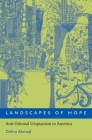 Landscapes of Hope: Anti-Colonial Utopianism in America By Dohra Ahmad Cover Image