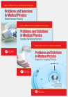 Problems and Solutions in Medical Physics - Three Volume Set By Kwan-Hoong Ng, Robin Hill, Alan Perkins Cover Image
