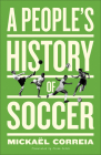A People's History of Soccer By Mickaël Correia, Fionn Petch (Translated by) Cover Image