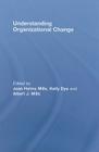 Understanding Organizational Change By Jean Helms-Mills, Kelly Dye, Albert J. Mills Cover Image