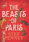 The Beasts of Paris: A Novel By Stef Penney Cover Image