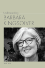 Understanding Barbara Kingsolver (Understanding Contemporary American Literature) By Ian Tan Cover Image