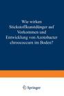 Wie Wirken Stickstoffkunstdünger Auf Vorkommen Und Entwicklung Von Azotobacter Chroococcum Im Boden?: Von Der Technischen Hochschule München Zur Erlan By Eduard Schneider Cover Image