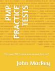 Pmp Practice Tests: Pass Your Pmp Certification on Your First Try ! By John Markey Cover Image