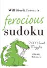 Will Shortz Presents Ferocious Sudoku: 200 Hard Puzzles Cover Image