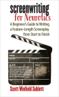Screenwriting for Neurotics: A Beginner's Guide to Writing a Feature-Length Screenplay from Start to Finish By Scott Winfield Sublett Cover Image