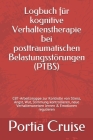 Logbuch für kognitive Verhaltenstherapie bei posttraumatischen Belastungsstörungen (PTBS): CBT-Arbeitsmappe zur Kontrolle von Stress, Angst, Wut, Stim By Portia Cruise Cover Image
