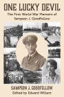 One Lucky Devil: The First World War Memoirs of Sampson J. Goodfellow By Sampson J. Goodfellow, Edward Willett (Editor) Cover Image