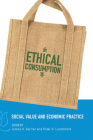 Ethical Consumption: Social Value and Economic Practice By James G. Carrier (Editor), Peter G. Luetchford (Editor) Cover Image