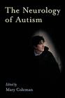 The Neurology of Autism By Mary Coleman (Editor) Cover Image