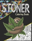 Stoner Coloring Book: A Cannabis Coloring Book For Adult Stoners, Potheads & Weed Lovers. Get High & Color! By Doodle Doods Cover Image