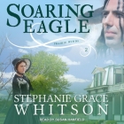 Soaring Eagle (Prairie Winds #2) By Stephanie Grace Whitson, Susan Hanfield (Read by) Cover Image