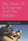The Music Of BJ Kraemer And The Dakotas By Richard Etchells Cover Image
