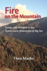 Fire on the Mountain: Living with Wildfire in the Santa Lucia Mountains of Big Sur Cover Image