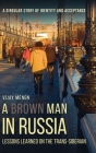 A Brown Man in Russia: Lessons Learned on the Trans-Siberian By Vijay Menon Cover Image