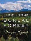Life in the Boreal Forest By Wayne Lynch Cover Image