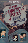 The Very Dangerous Sisters of Indigo McCloud By John Hearne Cover Image