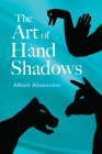 The Art of Hand Shadows By Albert Almoznino Cover Image