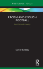 Racism and English Football: For Club and Country (Routledge Focus on Sport) By Daniel Burdsey Cover Image