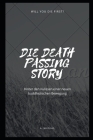 Die Death Passing Story: Hinter den Kulissen einer neuen buddhistischen Bewegung By A. Nikolas Cover Image