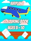 Airplane Colouring Book Ages 5 - 10 (40 pages): Airplane Colouring Fun for Children....Enter the world of flight and Travel the world (40 pages of Air By Creative Living Co Cover Image