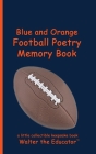 Blue and Orange Football Poetry Memory Book By Walter the Educator Cover Image