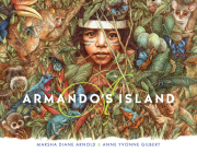 Armando's Island By Marsha Diane Arnold, Anne Yvonne Gilbert (Illustrator) Cover Image