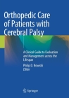 Orthopedic Care of Patients with Cerebral Palsy: A Clinical Guide to Evaluation and Management Across the Lifespan By Philip D. Nowicki (Editor) Cover Image