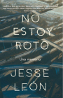 No estoy roto / I'm Not Broken By Jesse Leon Cover Image