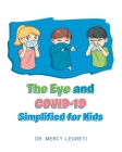 The Eye and Covid-19 Simplified for Kids By Mercy Legbeti Cover Image