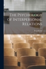 The Psychology of Interpersonal Relations By Fritz 1896-1988 Heider Cover Image