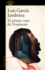 El primer caso de Unamuno By Luis García Jambrina Cover Image