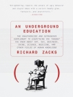 An Underground Education: The Unauthorized and Outrageous Supplement to Everything You Thought You Knew About Art, Sex, Business, Crime, Science, Medicine, and Other Fields Cover Image
