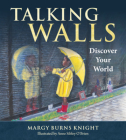 Talking Walls: Discover Your World By Margy Burns Knight, Anne Sibley O'Brien (Illustrator) Cover Image