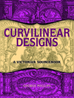 Curvilinear Designs: A Victorian Sourcebook (Dover Pictorial Archive) By George Phillips Cover Image
