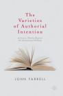 The Varieties of Authorial Intention: Literary Theory Beyond the Intentional Fallacy By John Farrell Cover Image