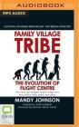 Family Village Tribe: The Evolution of Flight Centre By Mandy Johnson, Graham Turner (Foreword by), Mandy Johnson (Read by) Cover Image