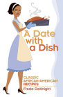 A Date with a Dish: Classic African-American Recipes (African American) By Freda Deknight Cover Image