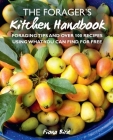 The Forager's Kitchen Handbook: Foraging tips and over 100 recipes using what you can find for free By Fiona Bird Cover Image
