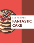 365 Fantastic Cake Recipes: Explore Cake Cookbook NOW! Cover Image