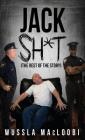 Jack Shit: (The Rest of the Story) By Wussla Macloobi Cover Image