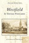 Westfield in Vintage Postcards (Postcard History) By Joan B. Ackerman, Westfield Athanaeum Cover Image