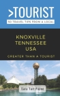 Greater Than a Tourist- Knoxville Tennessee USA: 50 Travel Tips from a Local By Greater Than A. Tourist, Sara Tait Payne Cover Image