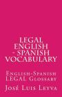 Legal English - Spanish Vocabulary: English-Spanish Legal Glossary Cover Image