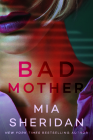 Bad Mother By Mia Sheridan Cover Image