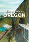 Experience Oregon By Amy E. Platt Cover Image