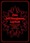 Pain: Self Management Log Book: Self help style log book for those whom suffer physical pain or mental issues regularly - 7