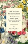 The Modern Flower Garden - 2. The Herbaceous Border - With Chapters on Planning and Arrangement By Kitty Lloyd Jones Cover Image