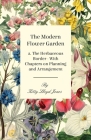 The Modern Flower Garden - 2. The Herbaceous Border - With Chapters on Planning and Arrangement Cover Image