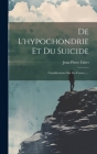 De L'hypochondrie Et Du Suicide: Considérations Sur Les Causes...... By Jean-Pierre Falret Cover Image